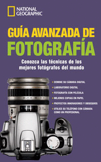 GUIA AVANZADA DE FOTOGRAFIA - CONOZCA LAS TECNICAS DE LOS MEJORES FOTOGRAFOS DEL MUNDO