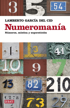NUMEROMANIA - NUMEROS, MISTICA Y SUPERSTICION