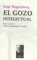 GOZO INTELECTUAL, EL - TEORIA Y PRACTICA SOBRE LA INTELIGIBILIDAD Y LA BELLEZA