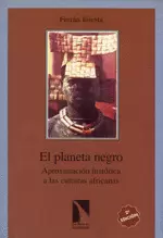 PLANETA NEGRO. APROXIMACION HISTORICA A LAS CULTURAS AFRICANAS, EL