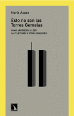 ESTO NO SON LAS TORRES GEMELAS COMO APRENDER A LEER LA TELEVISION