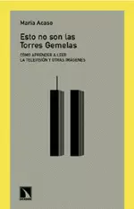 ESTO NO SON LAS TORRES GEMELAS COMO APRENDER A LEER LA TELEVISION