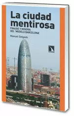 CIUDAD MENTIROSA FRAUDE Y MISERIA DEL MODELO BARCELONA, LA