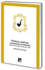 POLITICAS POETICAS Y PRACTICAS ARTISTICAS. APUNTES PARA UNA HISTORIA DEL ARTE