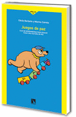 JUEGOS DE PAZ. CAJA DE HERRAMIENTAS PARA EDUCAR HACIA UNA CULTURA DE PAZ