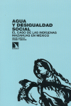 AGUA Y DESIGUALDAD SOCIAL - EL CASO DE LAS INDIGENEAS MAZAHUAS EN MEXICO
