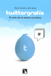 TWITTERGRAFIA. EL ARTE DE LA NUEVA ESCRITURA