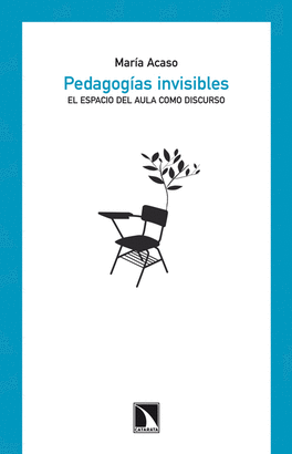 PEDAGOGIAS INVISIBLES - EL ESPACIO DEL AULA COMO DISCURSO