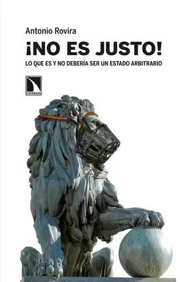 NO ES JUSTO! LO QUE ES Y NO DEBERIA SER UN ESTADO ARBITRARIO