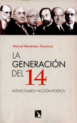 LA GENERACIÓN DEL 14. INTELECTUALES Y ACCIÓN POLÍTICA