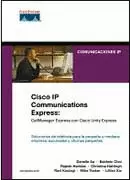 CISCO IP COMMUNICATIONS EXPRESS: CALLMANAGER EXPRESS CON CISCO UNITY EXPRESS