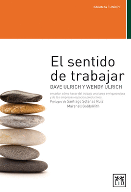 SENTIDO DE TRABAJAR, EL - DAVE ULRICH Y WENDY Y ULRICH