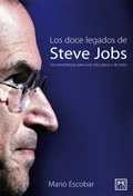 DOCE LEGADOS DE STEVE JOBS, LOS - SUS ENSEÑANZAS PARA UNA VIDA PLENA Y DE EXITOS