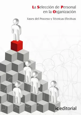 LA SELECCIÓN DE PERSONAL EN LA ORGANIZACIÓN. FASES DEL PROCESO Y TÉCNICAS EFECTI