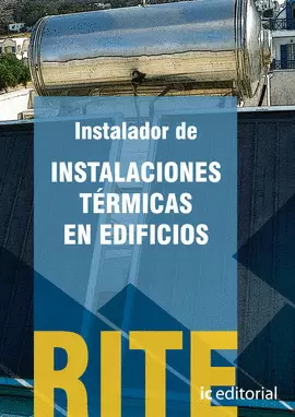 REGLAMENTO DE INSTALACIONES TÉRMICAS EN EDIFICIOS - (VOL. 1). INSTALADOR DE INST