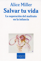 SALVAR TU VIDA - LA SUPERACION DEL MALTRATO EN LA INFANCIA