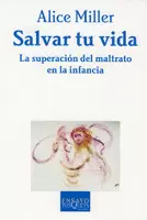 SALVAR TU VIDA - LA SUPERACION DEL MALTRATO EN LA INFANCIA