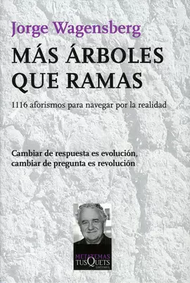 MAS ARBOLES QUE RAMAS - 1116 AFORISMOS PARA NAVEGAR POR LA REALIDAD