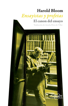 ENSAYISTAS Y PROFETAS.EL CANON DEL ENSAYO