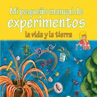 MI PEQUENO MAN DE EXPERIMENTOS.VIDA Y LA TIERRA