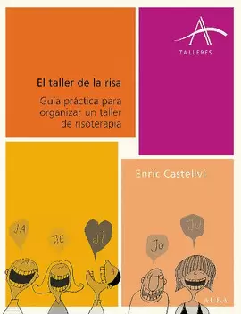 EL TALLER DE LA RISA: GUÍA PRÁCTICA PARA ORGANIZAR UN TALLER DE RISOTERAPIA