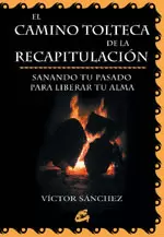 EL CAMINO TOLTECA DE LA RECAPITULACION
