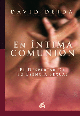 EN INTIMA COMUNION - EL DESPERTAR DE TU ESENCIA SEXUAL