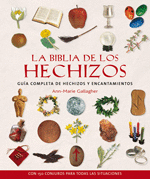 BIBLIA DE LOS HECHIZOS,LA  GUIA COMPLETA DE HECHIZOS Y ENCANTAMIENTOS
