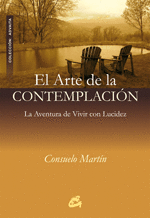 ARTE DE LA CONTEMPLACION - LA AVENTURA DE VIVIR CON LUCIDEZ, EL