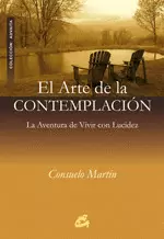 ARTE DE LA CONTEMPLACION - LA AVENTURA DE VIVIR CON LUCIDEZ, EL
