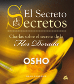 EL SECRETO DE LOS SECRETOS : CHARLAS SOBRE EL SECRETO DE LA FLOR DORADA