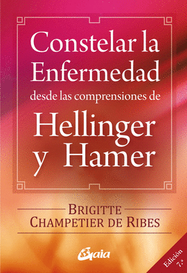 CONSTELAR LA ENFERMEDAD DESDE LAS COMPRENSIONES DE HELLINGER Y HAMER