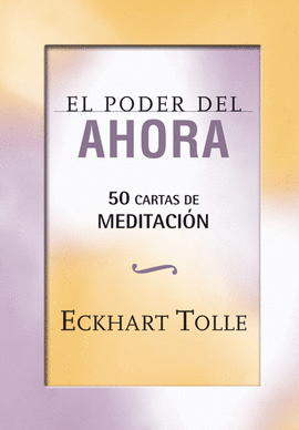 EL PODER DEL AHORA : 50 CARTAS DE MEDITACIÓN