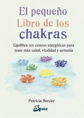 EL PEQUEÑO LIBRO DE LOS CHAKRAS