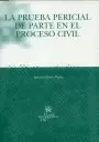 PRUEBA PERICIAL DE PARTE EN EL PROCESO CIVIL, LA