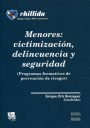 MENORES: VICTIMIZACION DELINCUENCIA Y SEGURIDAD (PROGRAMAS FORMATIVOS DE PREVENCION DE RIEGOS)