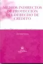 MEDIOS INDIRECTOS DE PROTECCION DEL DERECHO DE CREDITO