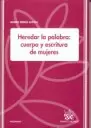 HEREDAR LA PALABRA CUERPO Y ESCRITURA DE MUJERES