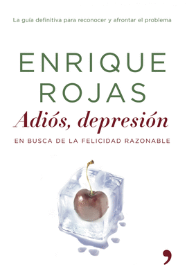 ADIOS, DEPRESION - EN BUSQUEDA DE LA FELICIDAD RAZONABLE