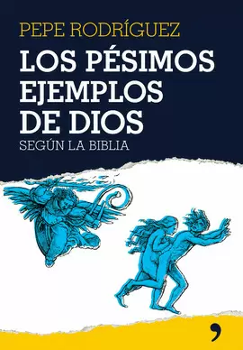 PESIMOS EJEMPLOS DE DIOS,LOS. SEGUN LA BIBLIA