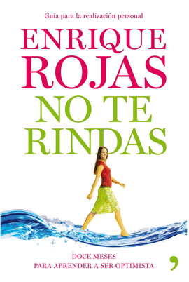 NO TE RINDAS (E. ROJAS) - DOCE MESES PARA APRENDER A SER OPTIMISTA