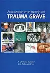 ACTUALIZACIÓN EN EL MANEJO DEL TRAUMA GRAVE