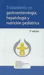 TRATAMIENTO EN GASTROENTEROLOGIA, HEPATOLOGIA Y NUTRICION PEDIATRICA (2ª EDICION)