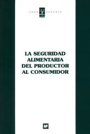 SEGURIDAD ALIMENTARIA DEL PRODUCTOR AL CONSUMIDOR, LA