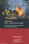 MANUAL DEL CONTRAFUEGO. EL MANEJO DEL FUEGO EN LA EXTINCIÓN DE INCENDIOS FORESTA