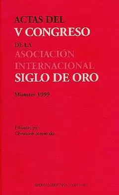 ACTAS DEL V CONGRESO DE LA ASOCIACION INTERNACIONAL SIGLO DE ORO