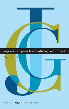 VIAJE CONTRA ESPACIO. JUAN GOYTISOLO Y W.G. SEBALD
