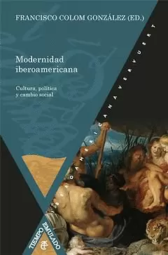 MODERNIDAD IBEROAMERICANA. CULTURA, POLITICA Y CAMBIO SOCIAL