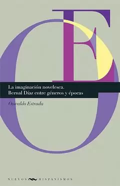 IMAGINACION NOVELESCA. BERNAL DIAZ ENTRE GENEROS Y EPOCAS, LA