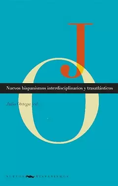 NUEVOS HISPANISMOS INTERDISCIPLINARIOS Y TRASATLANTICOS